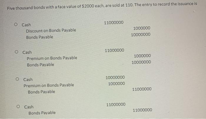  Five thousand bonds with a face value of $2000 each, are