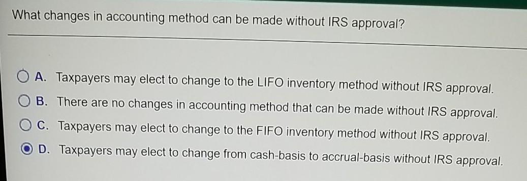 may elect to change to the LIFO inventory method withou There are