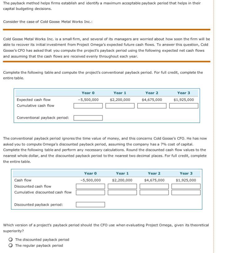  The payback method helps firms establish and identify a maximum acceptable