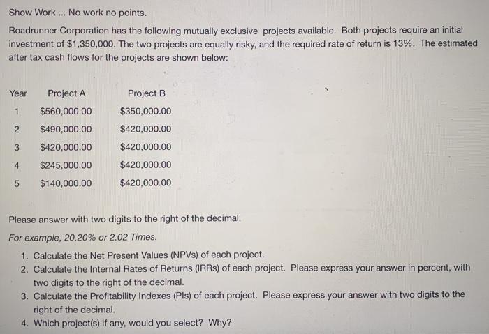  Show Work ... No work no points. Roadrunner Corporation has the