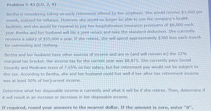  Problem 5-43 (LO. 2, 4) Bertha is considering taking an early