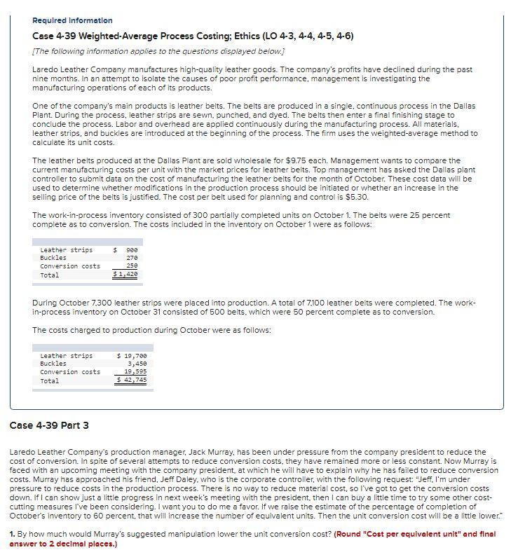  Required Information Case 4-39 Weighted-Average Process Costing; Ethics (LO 4-3,4-4, 4-5,