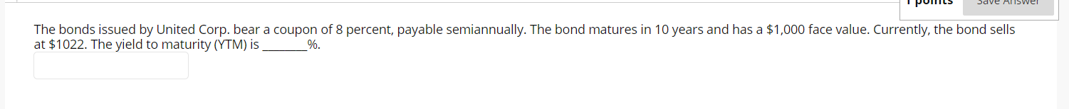  Save Answer The bonds issued by United Corp. bear a coupon