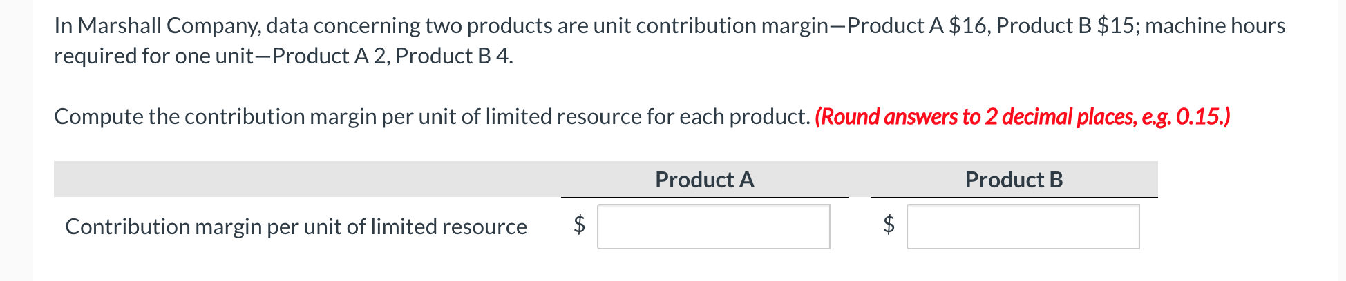 In Marshall Company, data concerning two products are unit contribution margin-