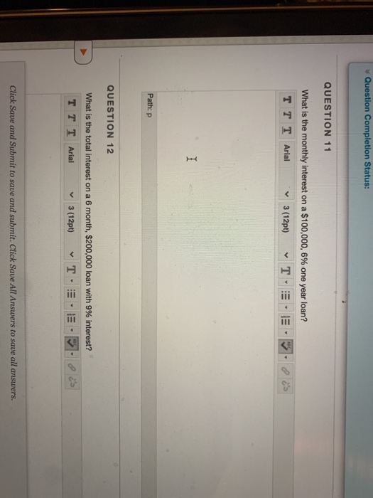  Question Completion Status: QUESTION 11 What is the monthly interest on