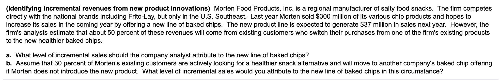 need help with both (Identifying incremental revenues from new product innovations) Morten