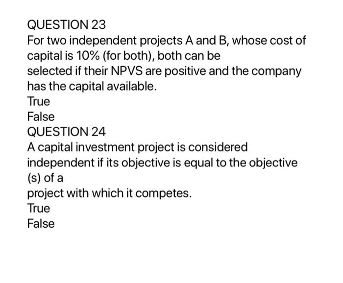  QUESTION 23 For two independent projects A and B, whose cost