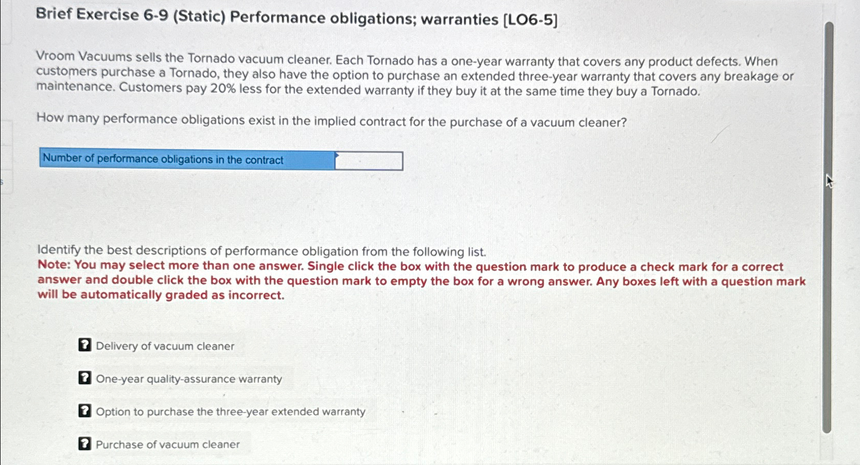  Brief Exercise 6-9(Static) Performance obligations; warranties [LO6-5] Vroom Vacuums sells the