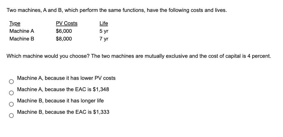  Two machines, A and B, which perform the same functions, have