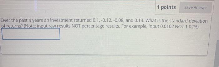  1 points Save Answer Over the past 4 years an investment