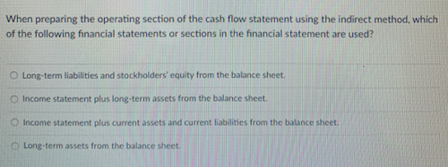  When preparing the operating section of the cash flow statement using