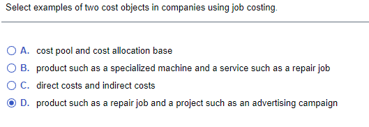 It's not D. Select examples of two cost objects in companies