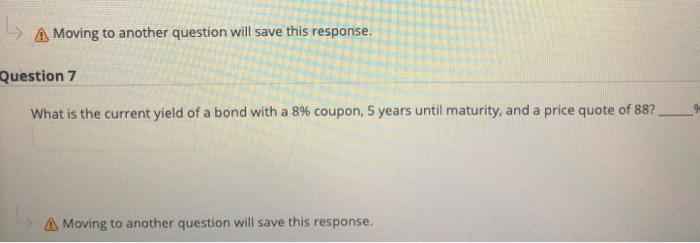  A Moving to another question will save this response. Question 7
