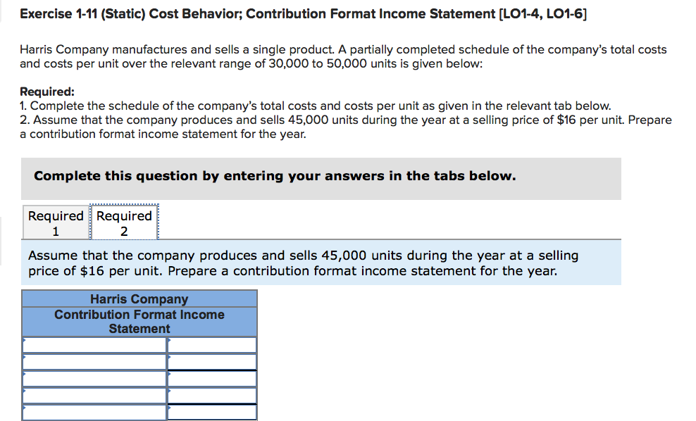 Income Statement (LO1-4, LO1-6] Harris Company manufactures and sells a single product.