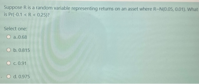 Suppose R is a random variable representing returns on an asset where