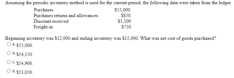  Assuming the periodic inventory method is used for the current period,