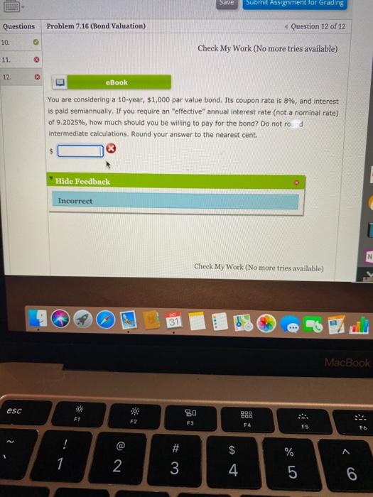 bond valuation Save Submit Assignment for Grading Questions Problem 7.16 (Bond Valuation)