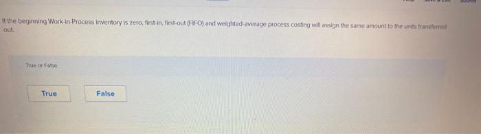  It the beginning Work in Process Inventory is zero, first in