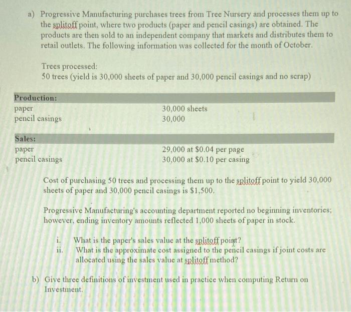  a) Progressive Manufacturing purchases trees from Tree Nursery and processes them