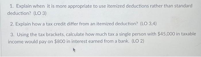  1. Explain when it is more appropriate to use itemized deductions