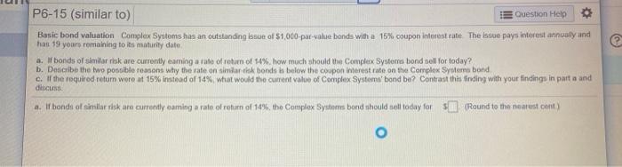 A-C P6-15 (similar to) Question Help Basic bond valuation Complex Systems has