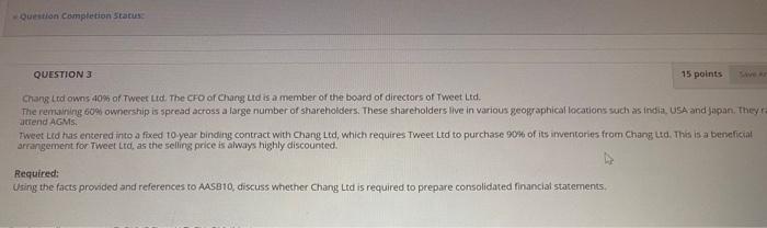  Question completion Status QUESTION 3 15 points Chang Ltdowns 40% of