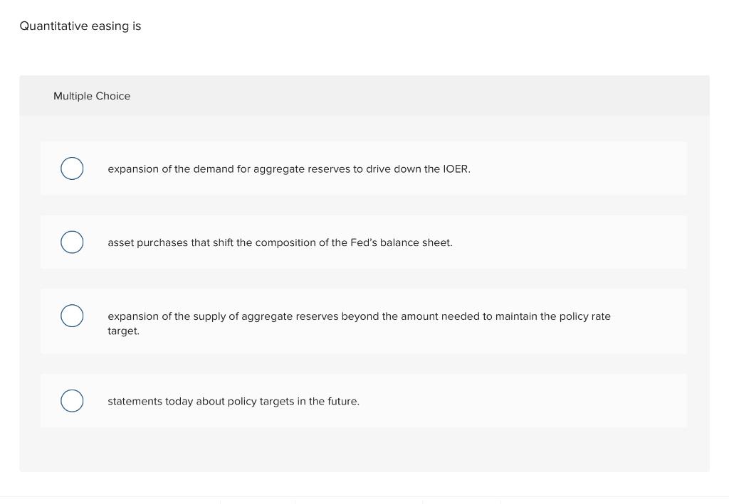 Quantitative easing is Multiple Choice expansion of the demand for aggregate