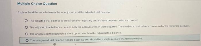  Multiple Choice Question Explain the difference between the unadjusted and the