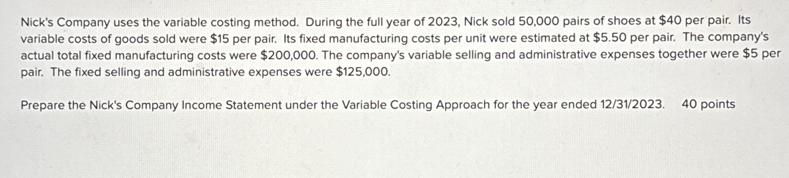  Nick's Company uses the variable costing method. During the full year