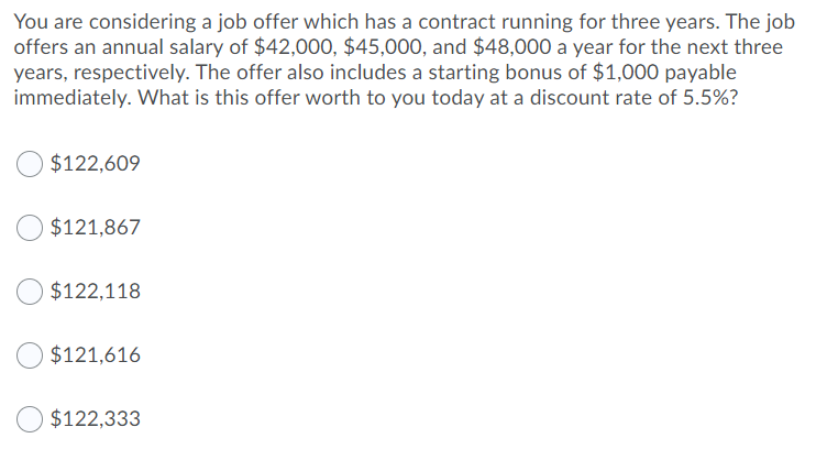 You are considering a job offer which has a contract running