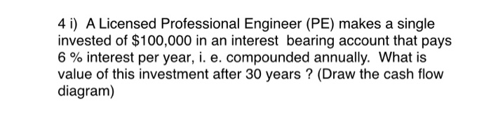  4 i) A Licensed Professional Engineer (PE) makes a single invested