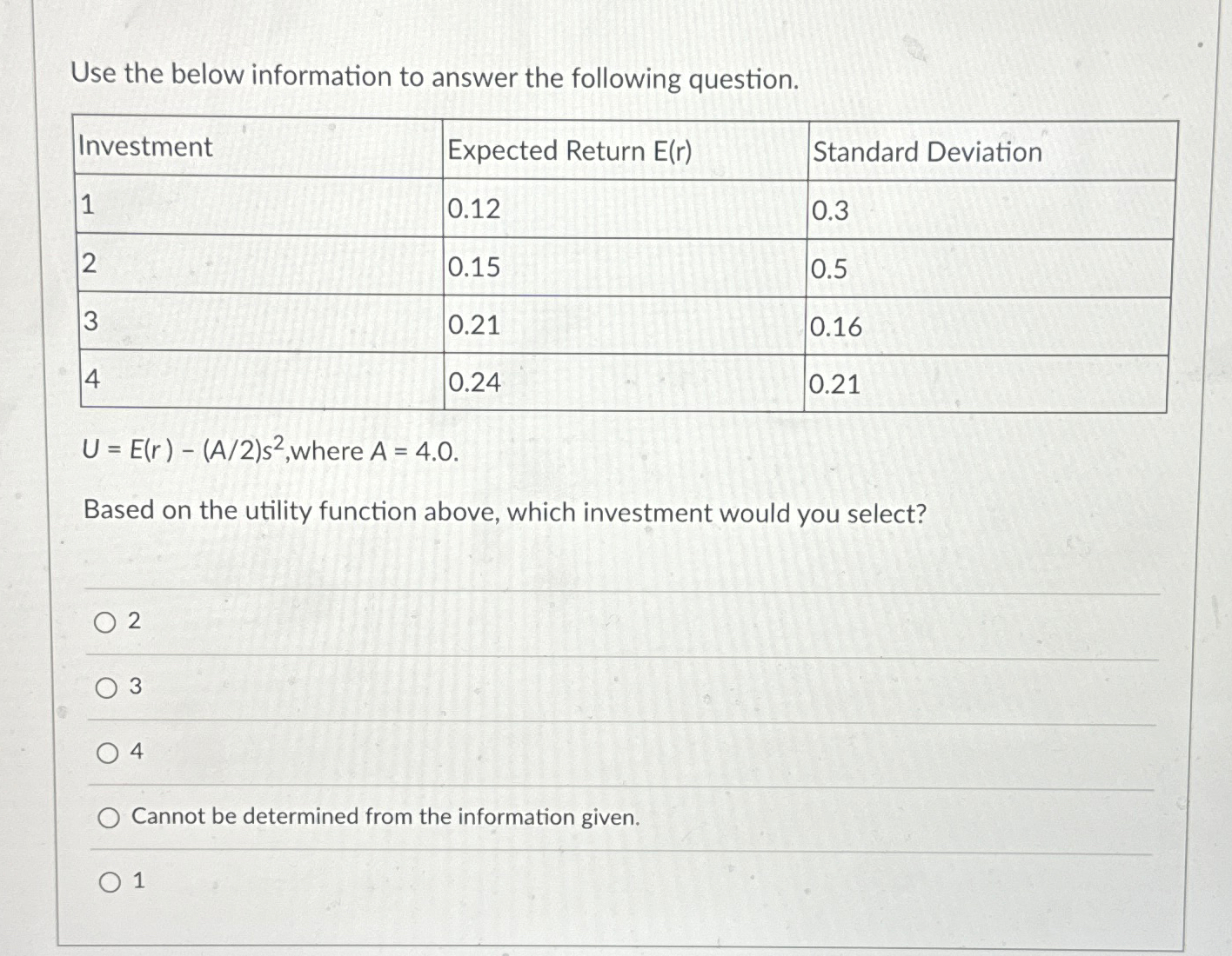  Use the below information to answer the following question. \table[[Investment,Expected Return