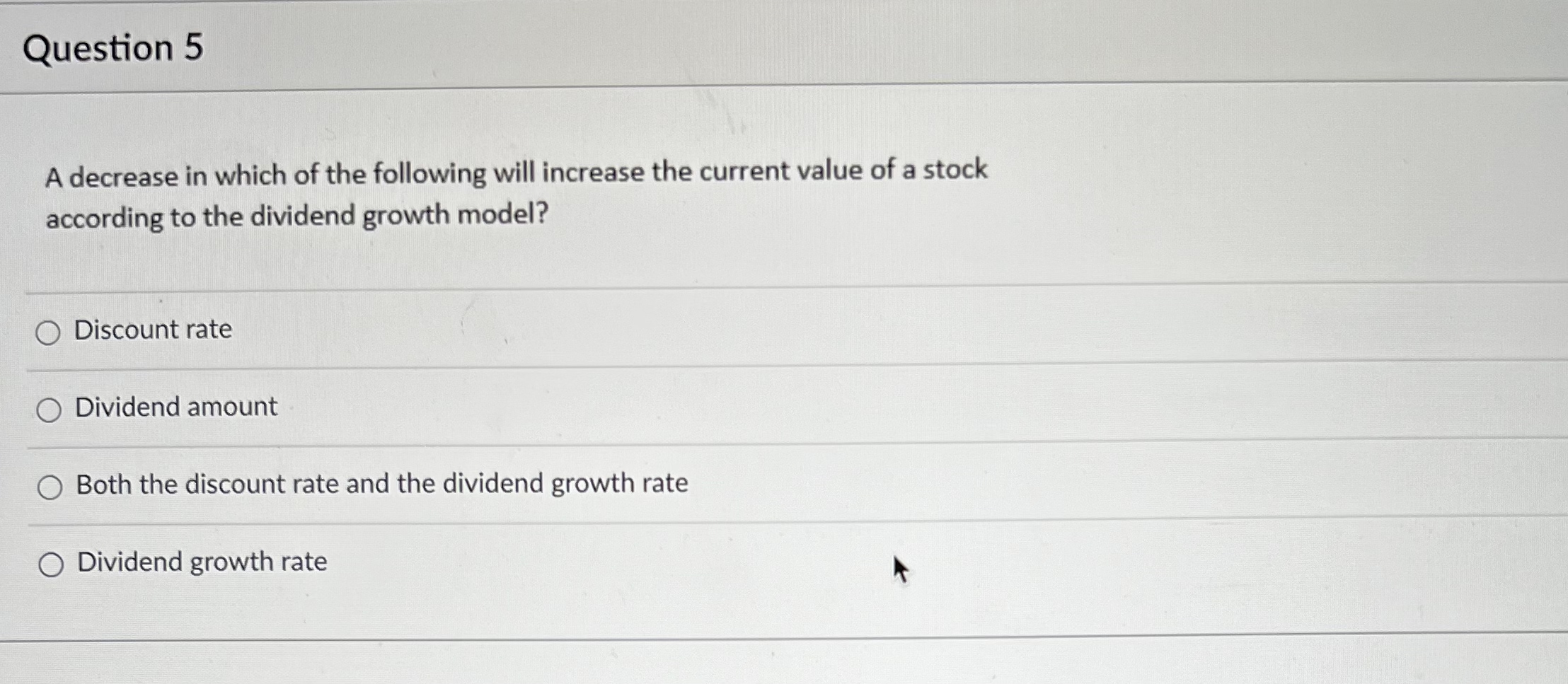  Question 5 A decrease in which of the following will increase