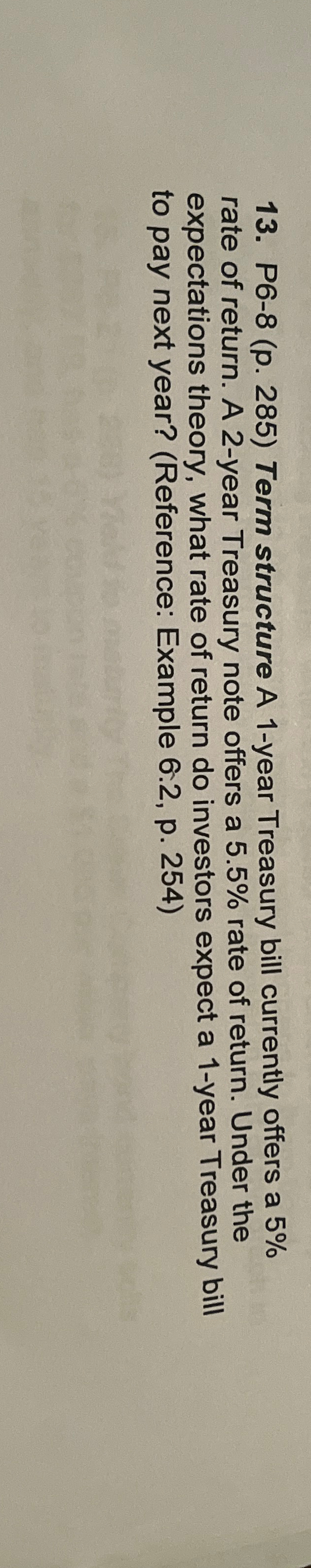  P6-8(p.285) Term structure A 1-year Treasury bill currently offers a 5%