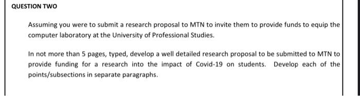  QUESTION TWO Assuming you were to submit a research proposal to