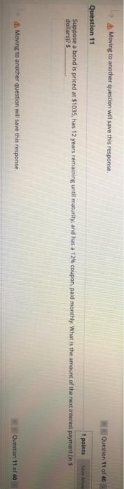  Moving to another question will save this response. Question 11 of