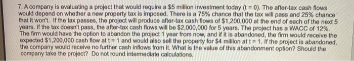  7. A company is evaluating a project that would require a