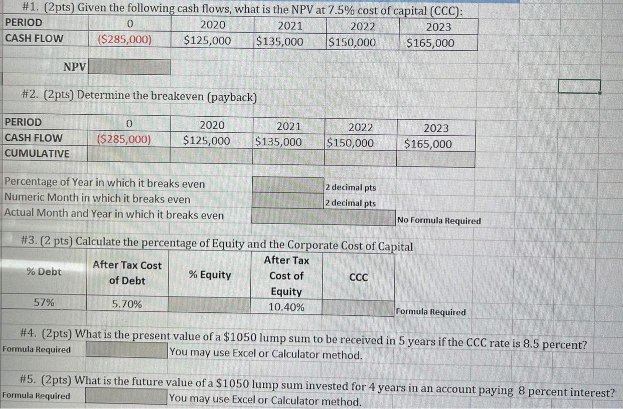 Needs answers for #3 #4 and #5 Please and please show formulas