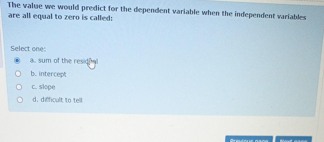  The value we would predict for the dependent variable when the