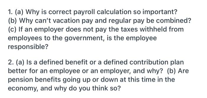  1. (a) Why is correct payroll calculation so important? (b) Why
