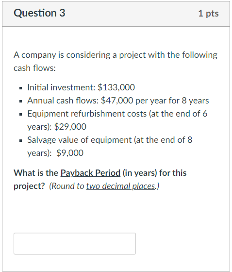  Question 3 A company is considering a project with the following