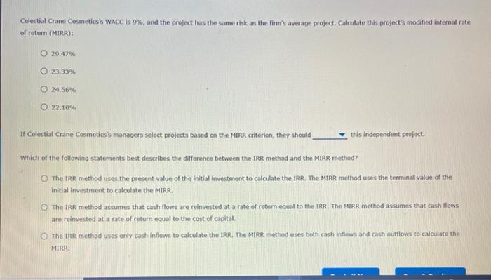 return (MIRR) The IRR evaluation method assumes that cash flows from the