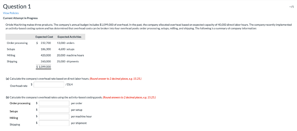  Question 1 View Policies Current Attempt in Progress Oriole Machining makes