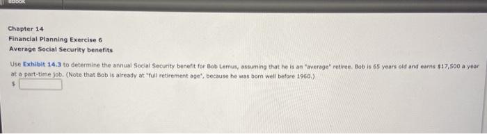  Chapter 14 Financial Planning Exercise 6 Average Social Security benefits Use