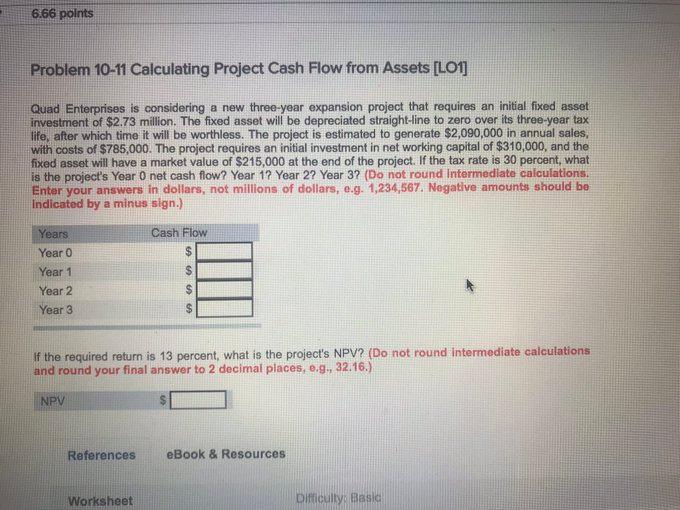 6.66 points Problem 10-11 Calculating Project Cash Flow from Assets [LO1]