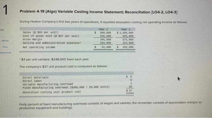  1 Problem 4-19 (Algo) Variable Costing Income Statement; Reconciliation (LO4-2, L04-3)