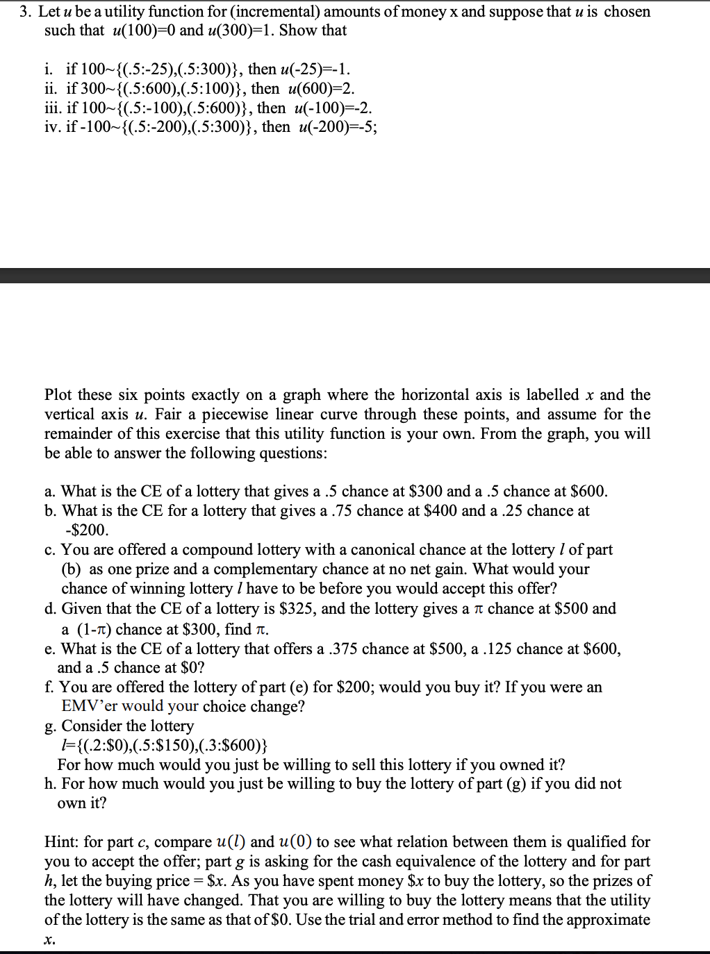 3. Let u be a utility function for (incremental) amounts of