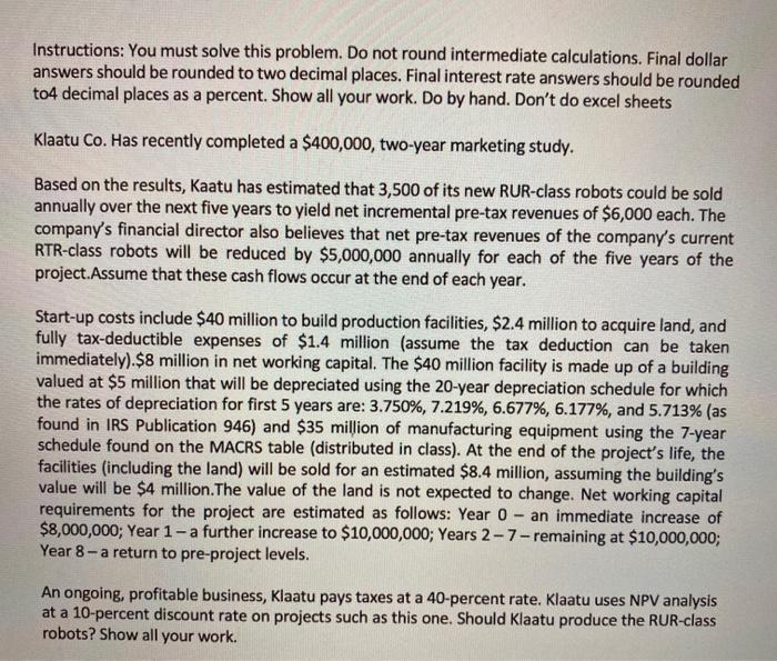  Instructions: You must solve this problem. Do not round intermediate calculations.