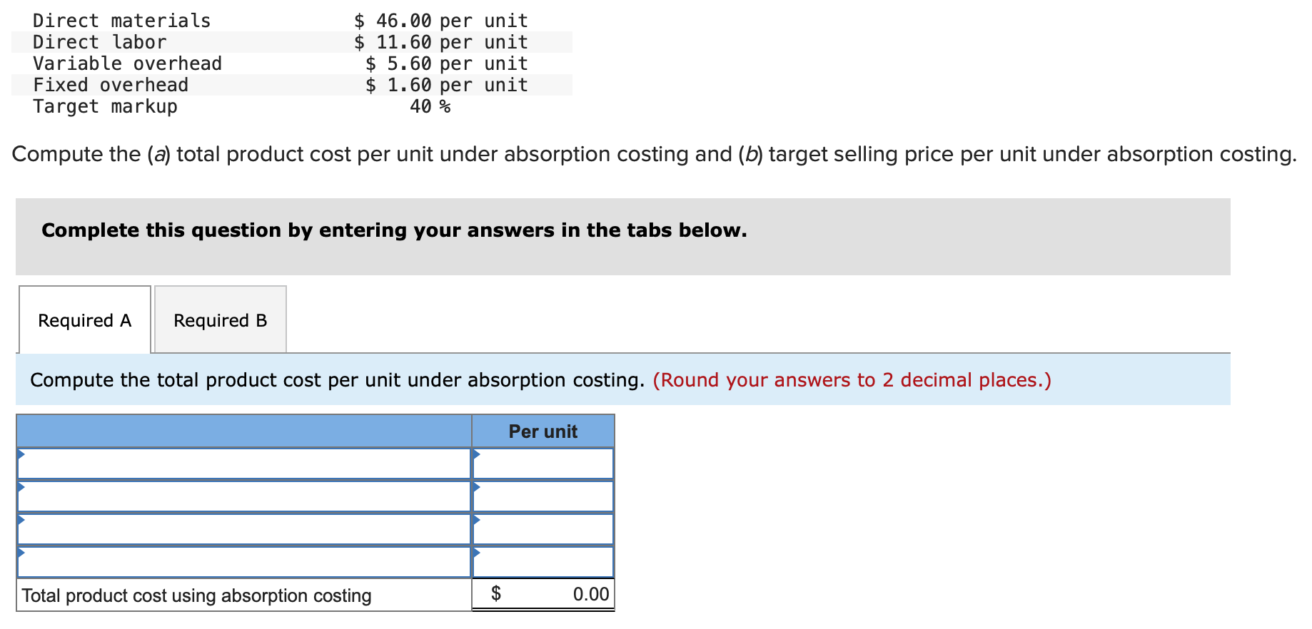 Direct materials Direct labor Variable overhead Fixed overhead Target markup $