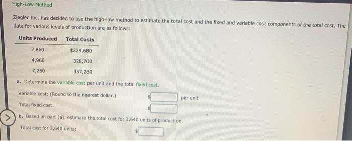 High-Low Method Ziegler Inc. has decided to use the high-low method